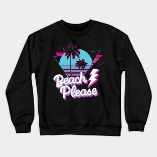 Beach Please 80s Saying Crewneck Sweatshirt